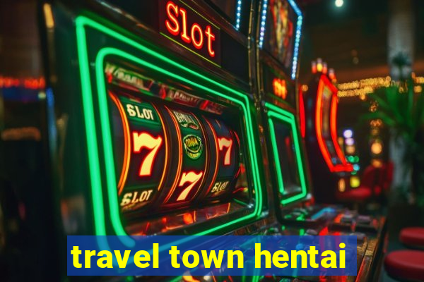 travel town hentai